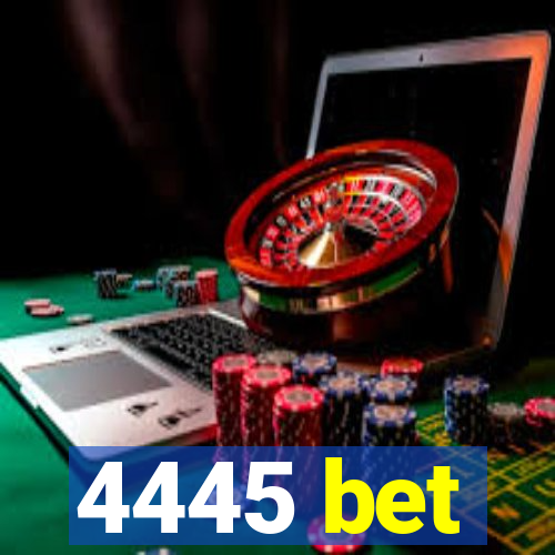 4445 bet