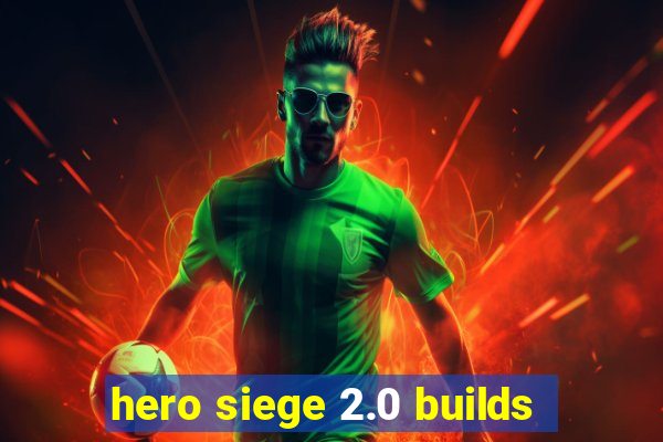 hero siege 2.0 builds