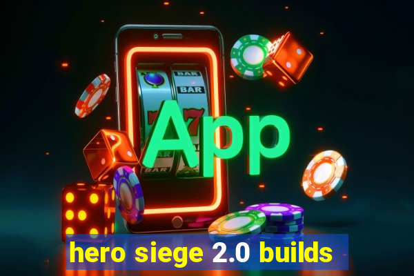 hero siege 2.0 builds