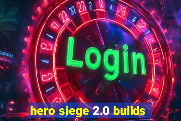 hero siege 2.0 builds