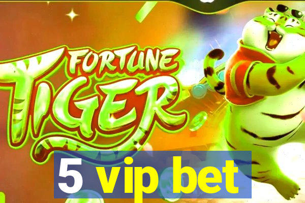 5 vip bet