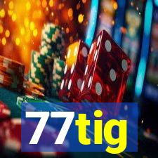 77tig