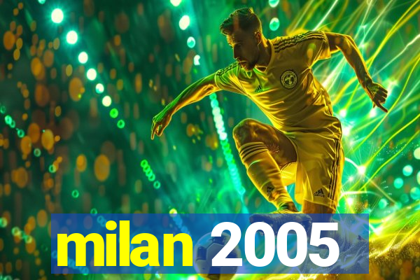 milan 2005