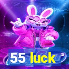 55 luck