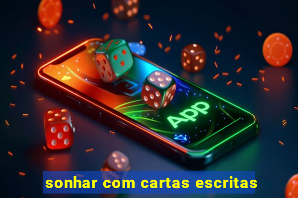 sonhar com cartas escritas