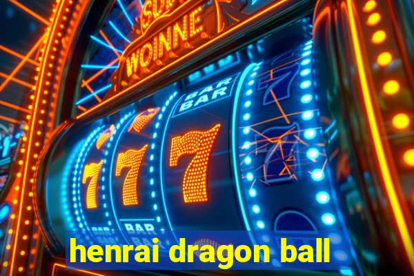 henrai dragon ball