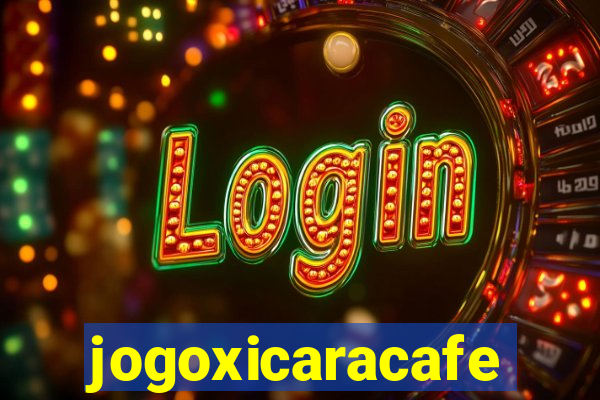 jogoxicaracafe