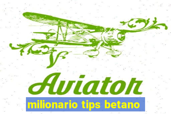 milionario tips betano