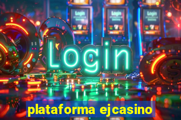 plataforma ejcasino