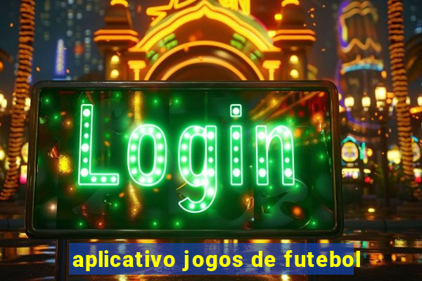 aplicativo jogos de futebol