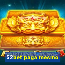 52bet paga mesmo