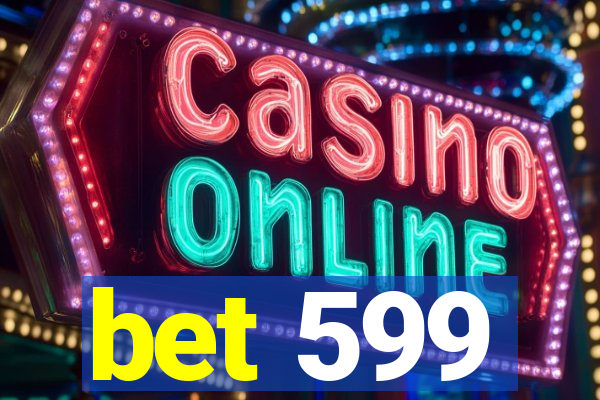 bet 599