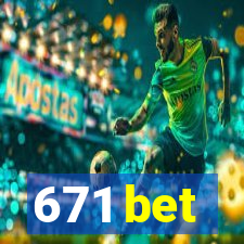 671 bet