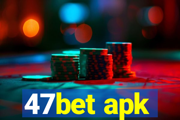 47bet apk