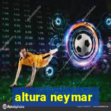 altura neymar