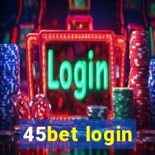 45bet login