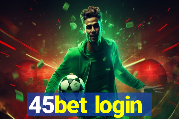 45bet login