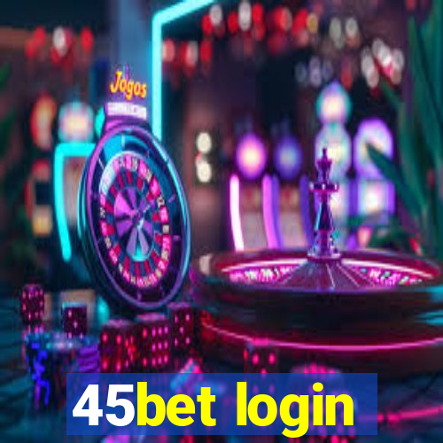 45bet login