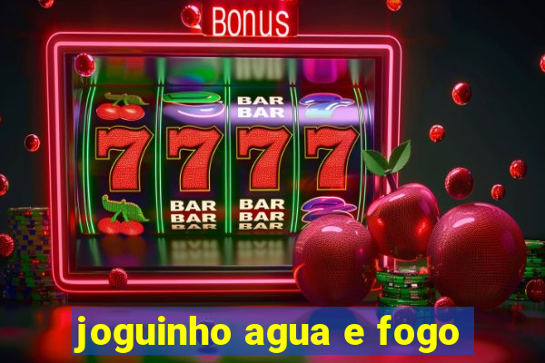 joguinho agua e fogo