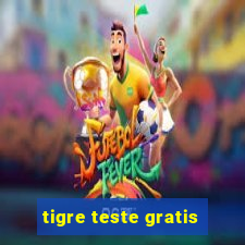 tigre teste gratis