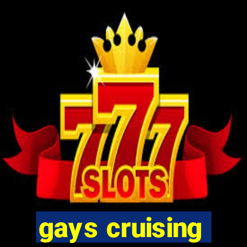 gays cruising