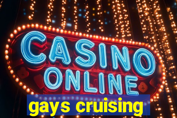 gays cruising