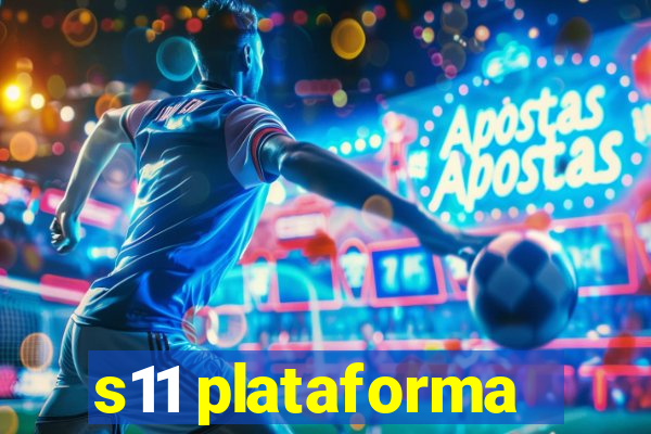 s11 plataforma