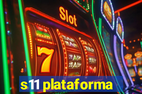 s11 plataforma