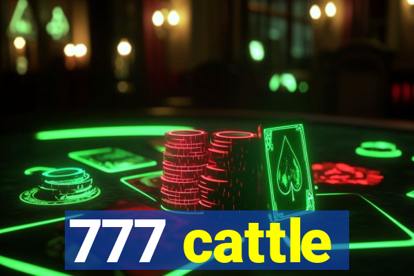 777 cattle