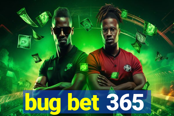 bug bet 365