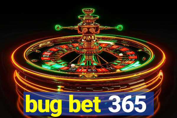 bug bet 365