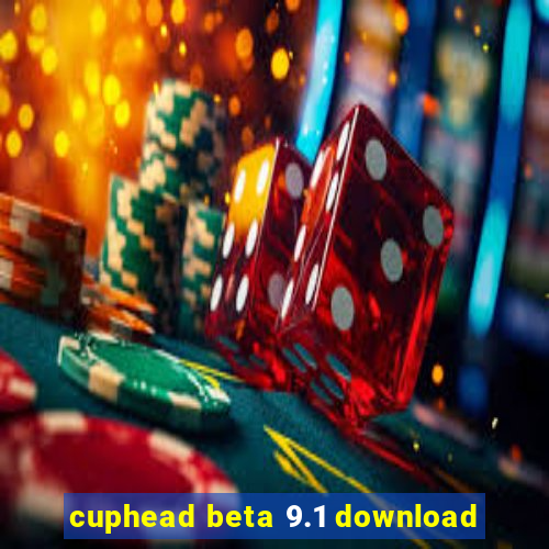 cuphead beta 9.1 download