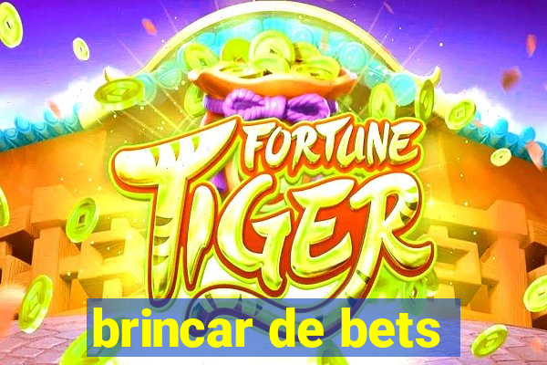 brincar de bets