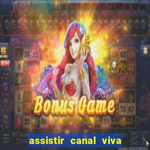 assistir canal viva online gratis