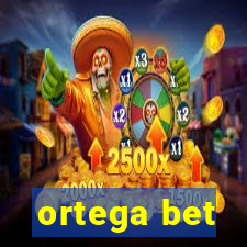 ortega bet