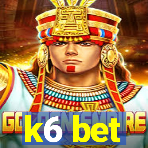 k6 bet