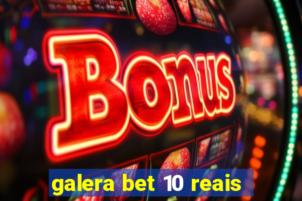 galera bet 10 reais