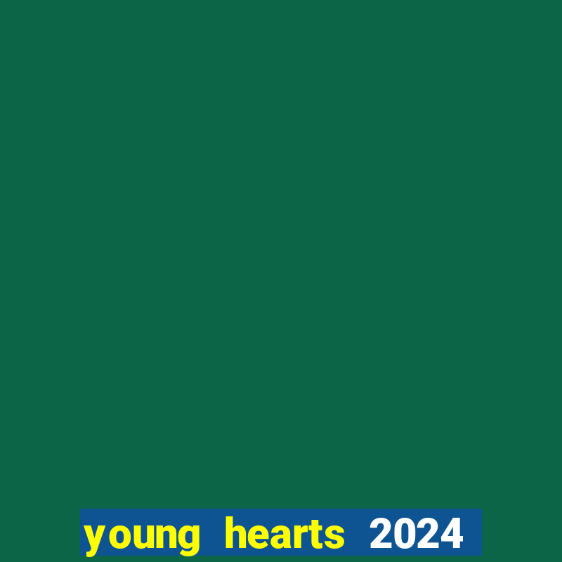 young hearts 2024 assistir online grátis