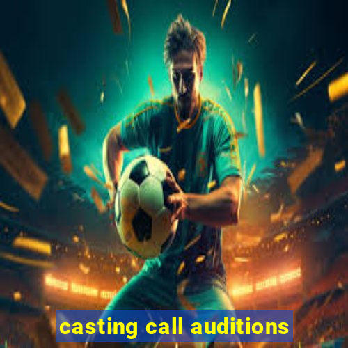 casting call auditions