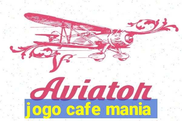 jogo cafe mania