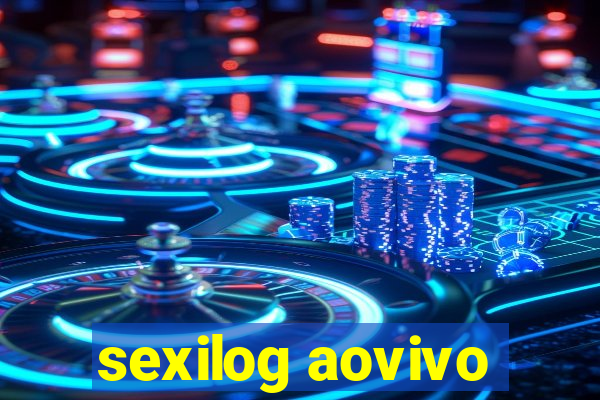 sexilog aovivo