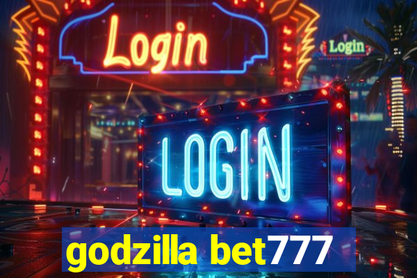 godzilla bet777