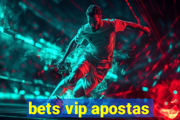 bets vip apostas