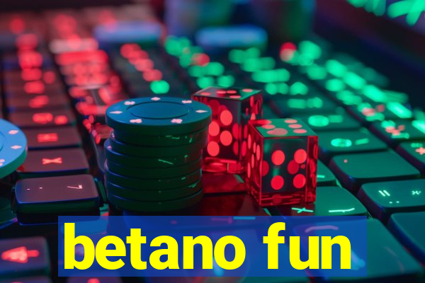 betano fun