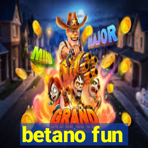 betano fun