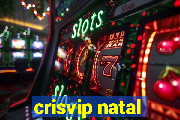 crisvip natal