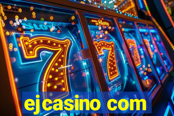 ejcasino com