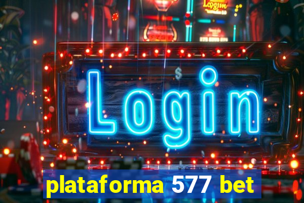 plataforma 577 bet