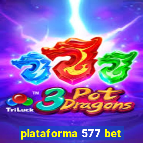 plataforma 577 bet