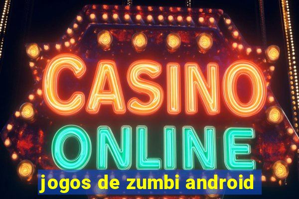 jogos de zumbi android